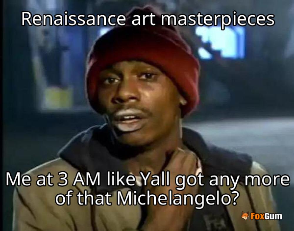 meme about art, paintings, Renaissance, Michelangelo