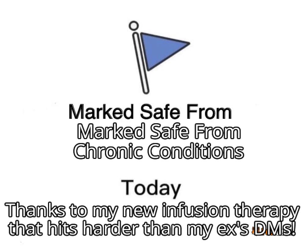 meme about patient care, healthcare, infusion therapy, chronic conditions