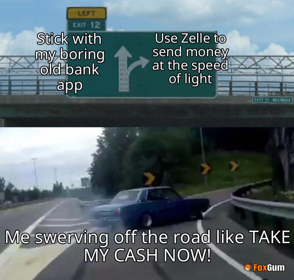 meme about mobile banking, money transfer, Zelle, banking apps