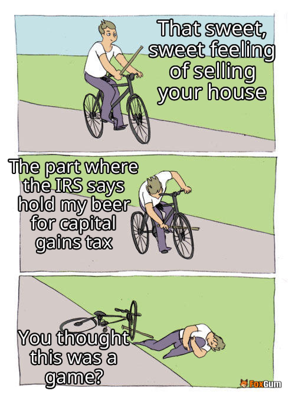 meme about home sale tax, capital gains, tax exclusion, installment sale
