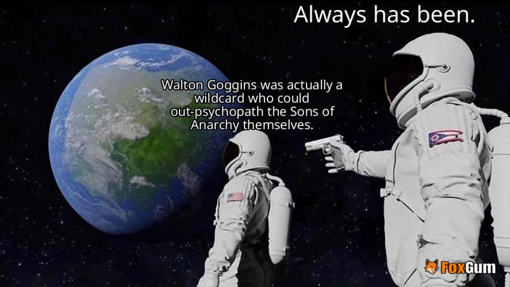 meme about Walton Goggins, FX, Sons of Anarchy, character
