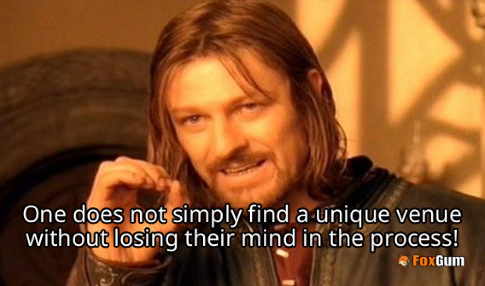 meme about special occasions, event planning, unique venues, venue options