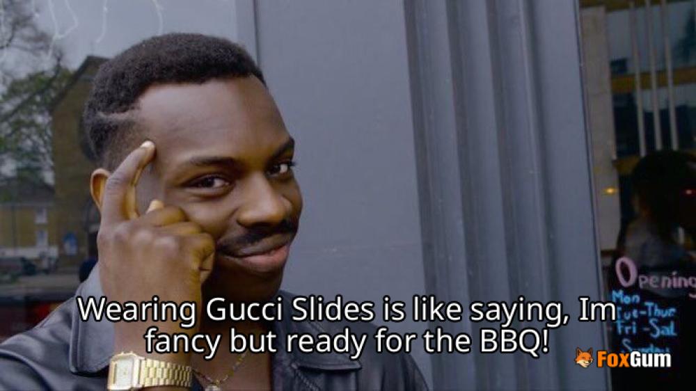 meme about fashion, style, Gucci, slides