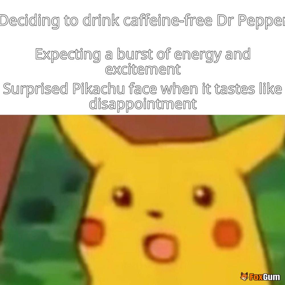 meme about soft drinks, soda, caffeine-free, Dr Pepper