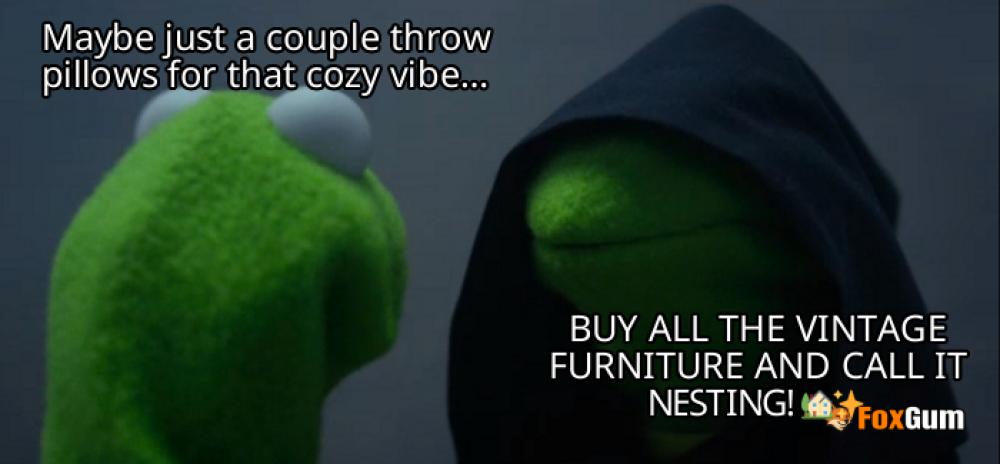 meme about home decor, interior design, personal style, nesting